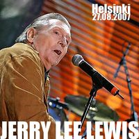 Jerry Lee Lewis - Helsinki, Finland (2007-08-27)